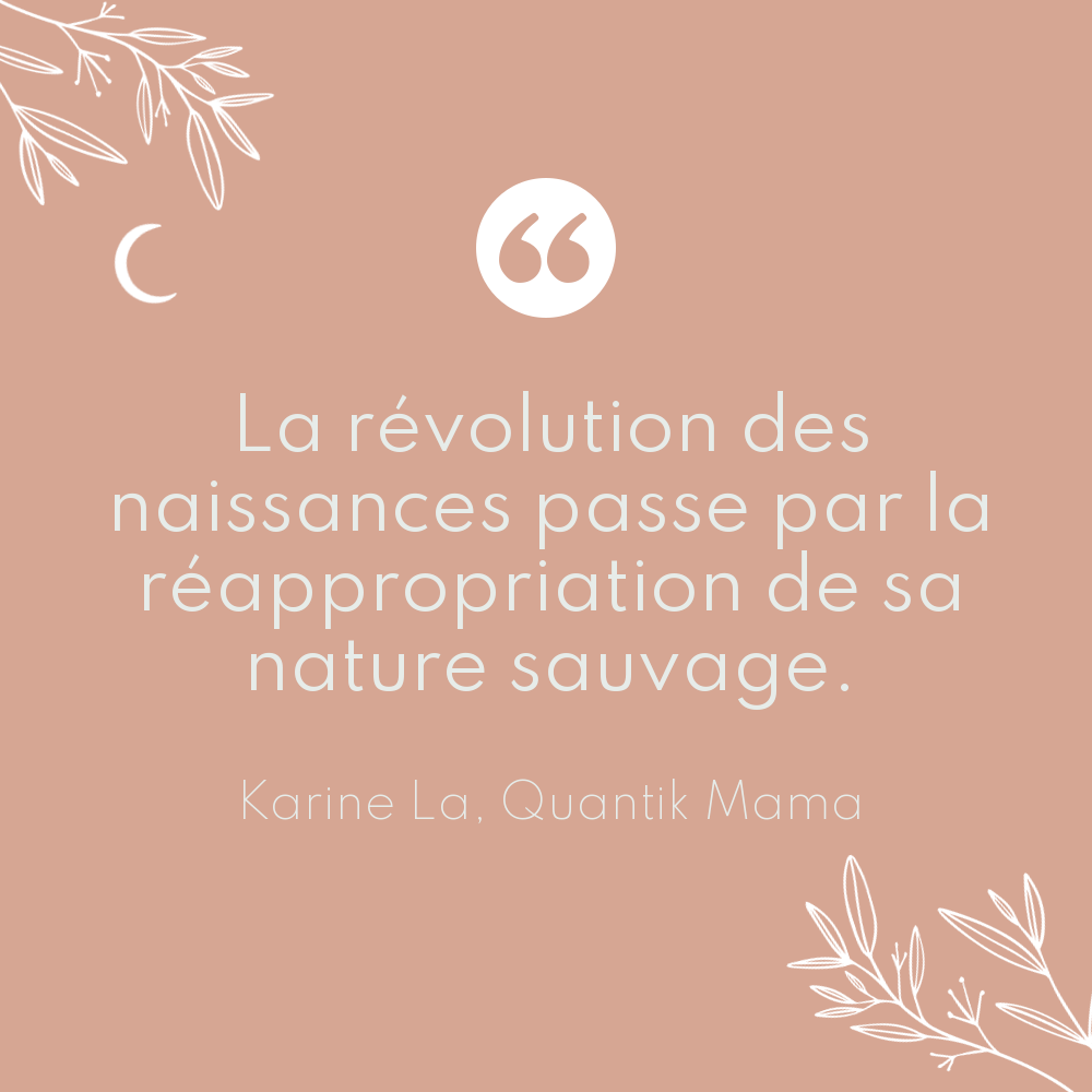 Citation Karine Quantik Mama - femme sauvage